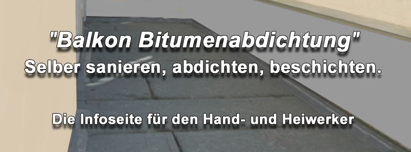 Bitumenabdichtung undicht, entfernen oder mit Flüssigkunststoff streichen, abdichten. - Die Balkonsanierung selber machen!